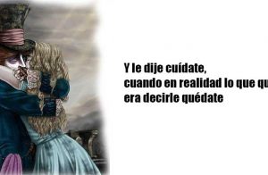 Y le dije cuídate, cuando en realidad lo que quería era decirle quédate