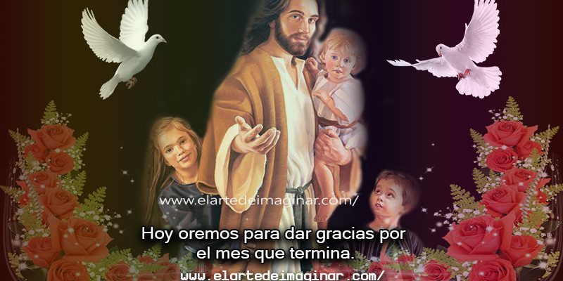 Familia hoy oremos para dar gracias por el mes que termina.