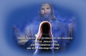 Bella oración de protección de nuestro Señor para nuestros niños.