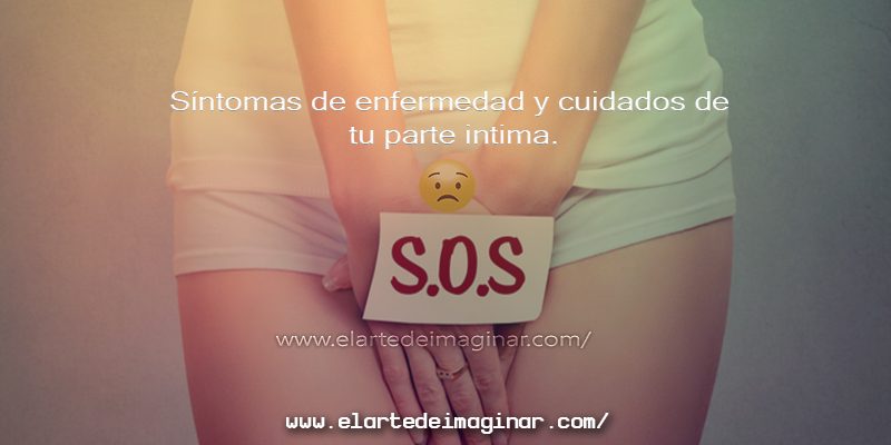 Síntomas de enfermedad y cuidados de tu parte intima.