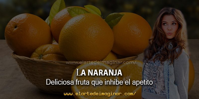 La naranja fruta que inhibe el apetito.