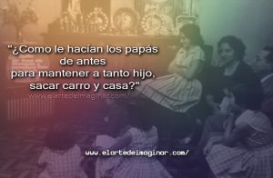 Así nos criaron nuestro padres.