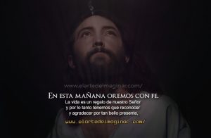 En esta mañana oremos con fe.