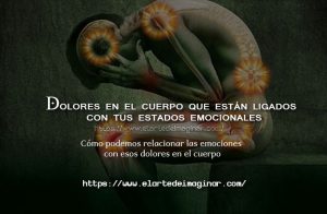 Relación de las emociones con dolores que tenemos en nuestro cuerpo.